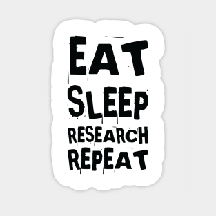 Eat, sleep, research, repeat Sticker